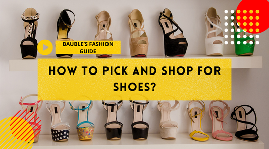 How to pick and shop for shoes?